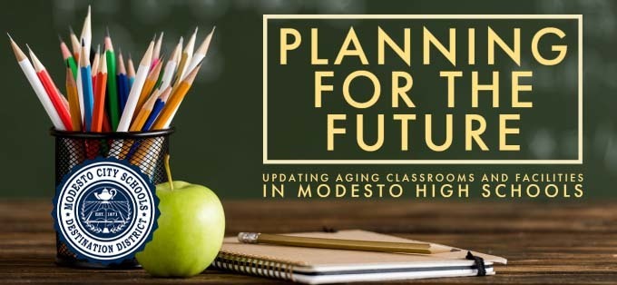 Planning For The Future - Updating Aging Classrooms and Facilities in Modesto High Schools banner