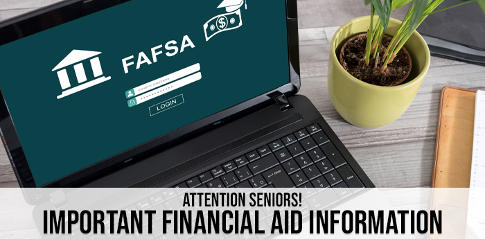 Photo of a computer displaying a 'FAFSA' log-in screen with a sub header that reads 'Attention Seniors! Important Financial Aid Information'