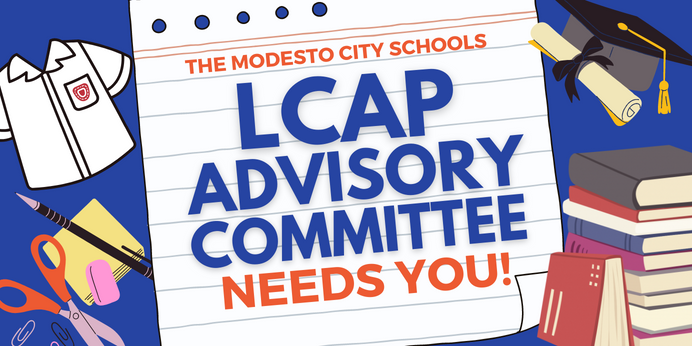 The Modesto City Schools LCAP Advisory Committee Needs You!