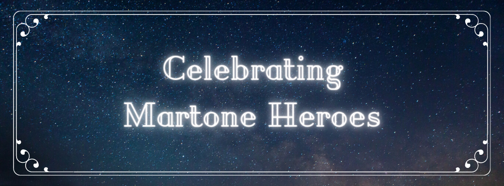 Celebrating Martone Heroes