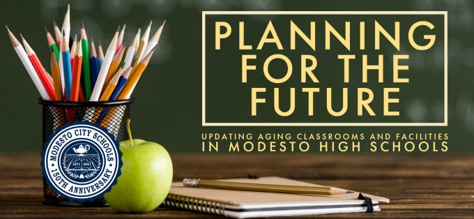 Planning For The Future - Updating Aging Classrooms and Facilities in Modesto High Schools banner