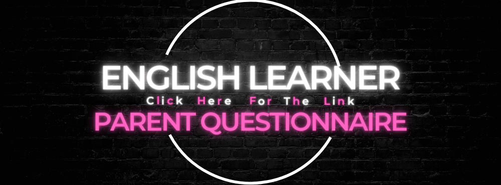 English Learner Parent Questionnaire click here for the link