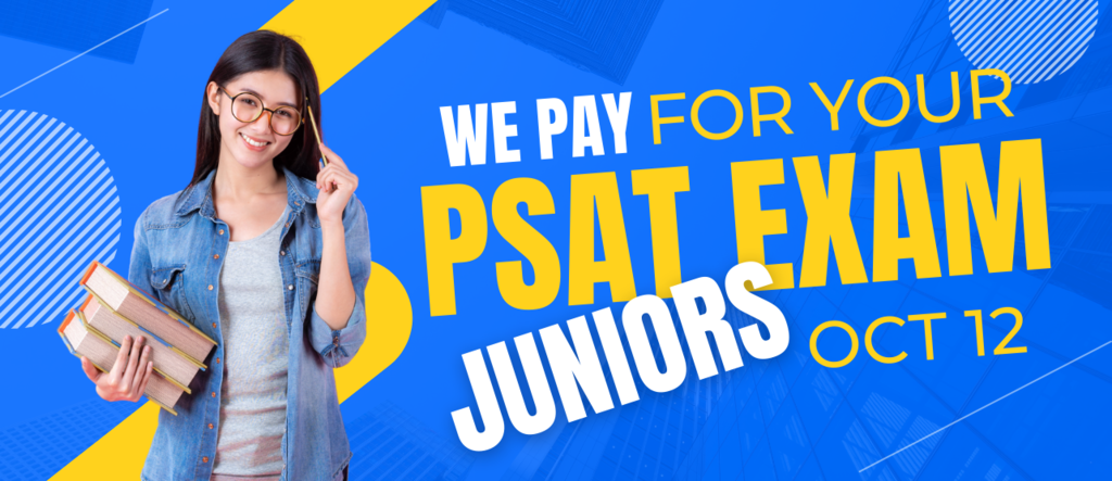 We pay for your PSAT Exam - Juniors Only - October 12